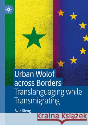 Urban Wolof across Borders Aziz Dieng 9783031578144 Springer International Publishing