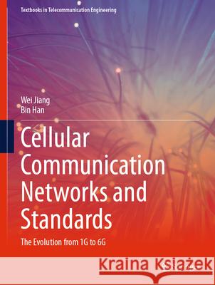 Cellular Communication Networks and Standards: The Evolution from 1g to 6g German Research Center for Artificial In Technical University of Kaiserslautern 9783031578199 Springer