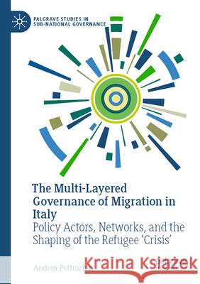 The Multi-Layered Governance of Migration in Italy Pettrachin, Andrea 9783031578342 Palgrave Macmillan