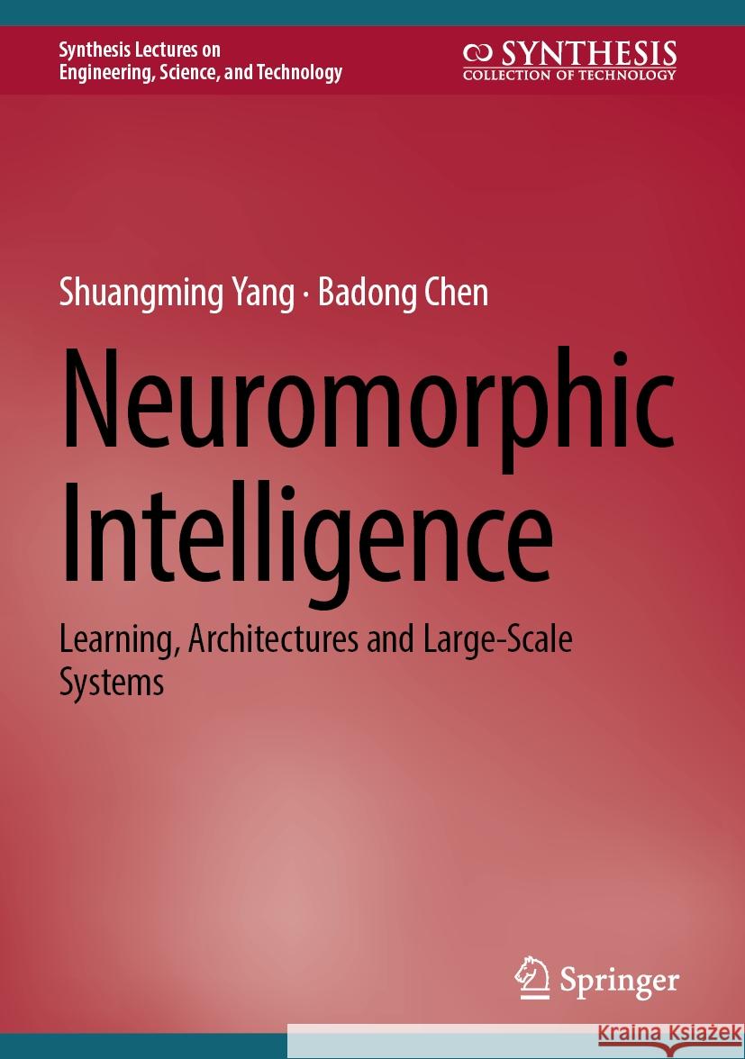 Neuromorphic Intelligence: Learning, Architectures and Large-Scale Systems Tianjin University                       Badong Chen 9783031578724 Springer