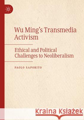 Wu Ming's Transmedia Activism Paolo Saporito 9783031578908 Springer Nature Switzerland