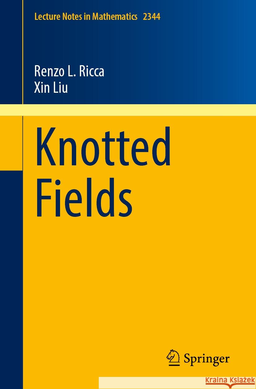 Knotted Fields University of Milano-Bicocca             Xin Liu 9783031579844 Springer