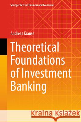 Theoretical Foundations of Investment Banking Andreas Krause 9783031580598