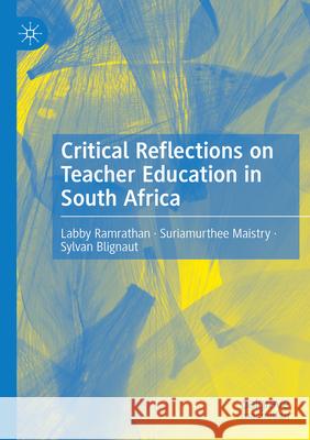 Critical Reflections on Teacher Education in South Africa  9783031580925 Springer Nature Switzerland