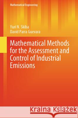 Mathematical Methods for the Assessment and Control of Industrial Emissions Yuri Skiba David Parra-Guevara 9783031581083 Springer