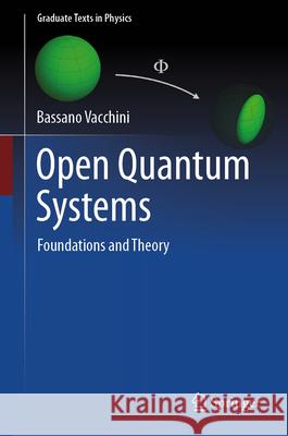 Open Quantum Systems: Foundations and Theory Bassano Vacchini 9783031582172 Springer
