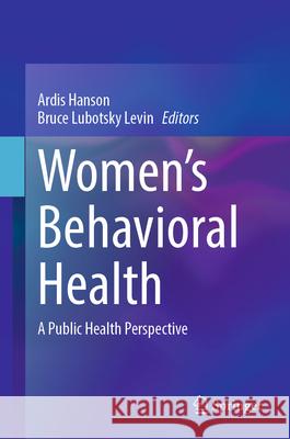 Women’s Behavioral Health: A Public Health Perspective  9783031582929 Springer