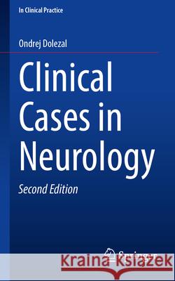 Clinical Cases in Neurology Ondrej Dolezal 9783031582967 Springer