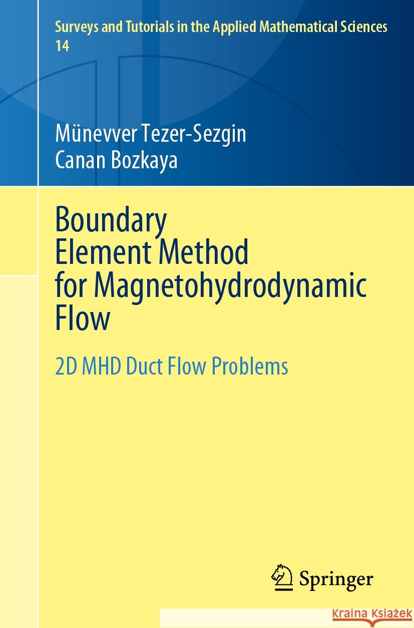 Boundary Element Method for Magnetohydrodynamic Flow: 2D Mhd Duct Flow Problems M?nevver Tezer-Sezgin Canan Bozkaya 9783031583520