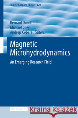 Magnetic Microhydrodynamics: An Emerging Research Field Bernard Doudin Michael Coey Andrejs Cebers 9783031583759