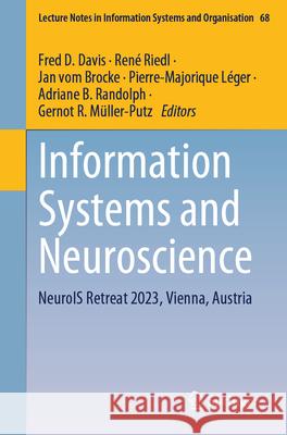 Information Systems and Neuroscience: Neurois Retreat 2023, Vienna, Austria Fred D. Davis Ren? Riedl Jan Vom Brocke 9783031583957 Springer