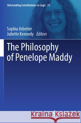 The Philosophy of Penelope Maddy  9783031584275 Springer International Publishing