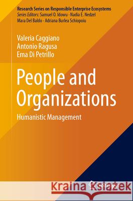 People and Organizations: Humanistic Management Valeria Caggiano Antonio Ragusa Ema D 9783031584718 Springer