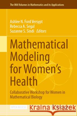 Mathematical Modeling for Women's Health: Collaborative Workshop for Women in Mathematical Biology Ashlee N. For Rebecca Segal Suzanne Sindi 9783031585159