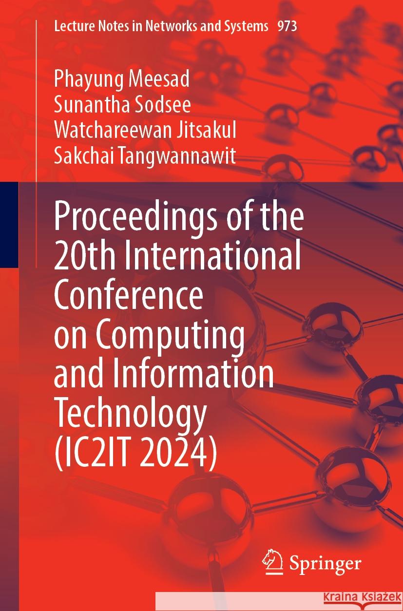 Proceedings of the 20th International Conference on Computing and Information Technology (Ic2it 2024) Phayung Meesad Sunantha Sodsee Watchareewan Jitsakul 9783031585609