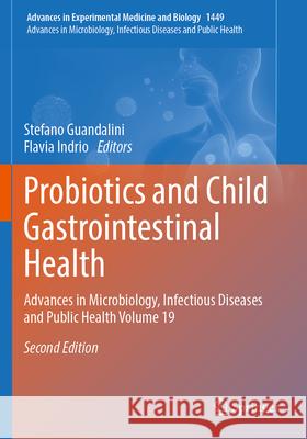 Probiotics and Child Gastrointestinal Health: Advances in Microbiology, Infectious Diseases and Public Health Volume 19 Stefano Guandalini Flavia Indrio 9783031585746
