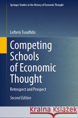 Competing Schools of Economic Thought: Retrospect and Prospect Lefteris Tsoulfidis 9783031585791 Springer