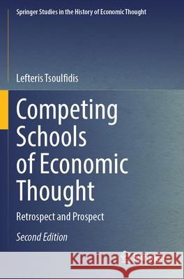 Competing Schools of Economic Thought: Retrospect and Prospect Lefteris Tsoulfidis 9783031585821 Springer