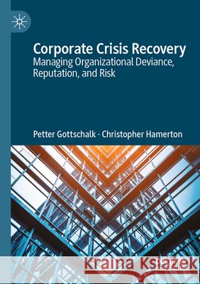 Corporate Crisis Recovery Petter Gottschalk, Christopher Hamerton 9783031588372 Springer Nature Switzerland