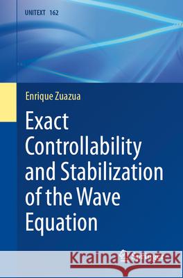 Exact Controllability and Stabilization of the Wave Equation Enrique Zuazua Darlis Brach 9783031588563 Springer