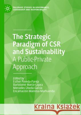 The Strategic Paradigm of Csr and Sustainability: A Public-Private Approach Esther Poveda-Pareja Bartolom? Marco-Lajara Mercedes ?beda-Garc?a 9783031588884