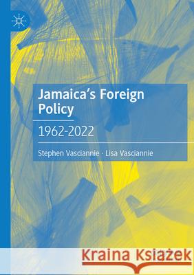 Jamaica's Foreign Policy Stephen Vasciannie, Lisa Vasciannie 9783031589034 Springer Nature Switzerland