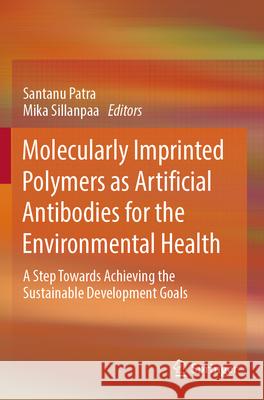 Molecularly Imprinted Polymers as Artificial Antibodies for the Environmental Health  9783031589973 Springer Nature Switzerland