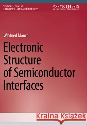 Electronic Structure of Semiconductor Interfaces Mönch, Winfried 9783031590665 Springer Nature Switzerland