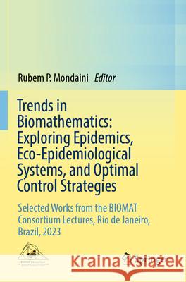 Trends in Biomathematics: Exploring Epidemics, Eco-Epidemiological Systems, and Optimal Control Strategies  9783031590740 Springer Nature Switzerland