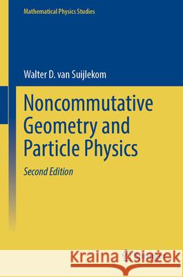 Noncommutative Geometry and Particle Physics Walter D. Va 9783031591198 Springer