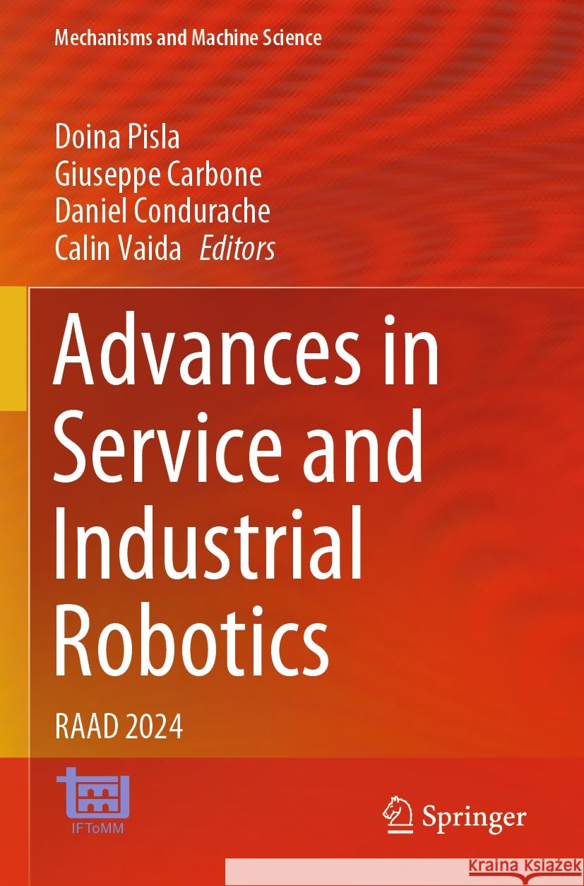 Advances in Service and Industrial Robotics: Raad 2024 Doina Pisla Giuseppe Carbone Daniel Condurache 9783031592591 Springer