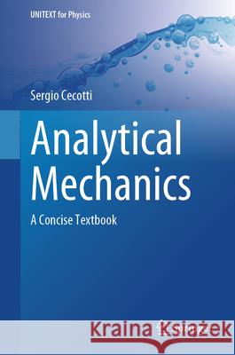 Analytical Mechanics: A Concise Textbook Sergio Cecotti 9783031592638