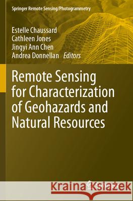Remote Sensing for Characterization of Geohazards and Natural Resources  9783031593086 Springer