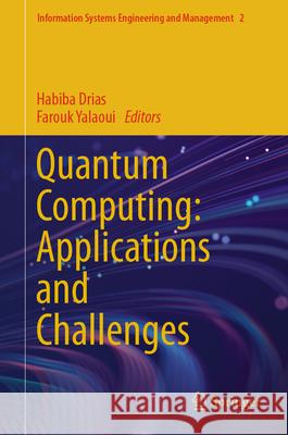 Quantum Computing: Applications and Challenges Habiba Drias Farouk Yalaoui 9783031593178 Springer