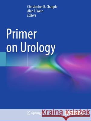 Primer on Urology Christopher Chapple Alan J. Wein 9783031593390 Springer