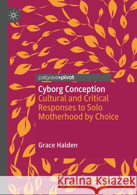 Cyborg Conception   Grace Halden 9783031593888 Springer Nature Switzerland