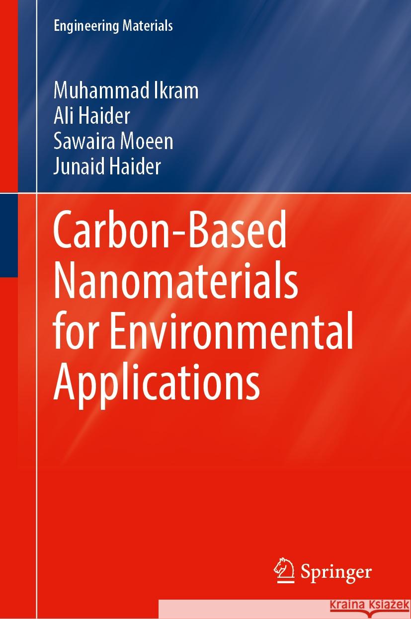 Carbon-Based Nanomaterials for Environmental Applications Muhammad Ikram Ali Haider Sawaira Moeen 9783031593895 Springer