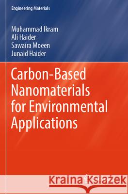 Carbon-Based Nanomaterials for Environmental Applications Muhammad Ikram Ali Haider Sawaira Moeen 9783031593925 Springer