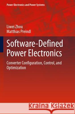 Software-Defined Power Electronics Liwei Zhou, Matthias Preindl 9783031594038 Springer Nature Switzerland