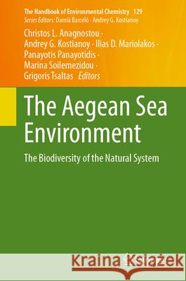 The Aegean Sea Environment: The Biodiversity of the Natural System Christos L. Anagnostou Andrey G. Kostianoy Ilias D. Mariolakos 9783031594144 Springer