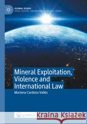 Mineral Exploitation, Violence and International Law Mariona Cardon 9783031594410 Palgrave MacMillan