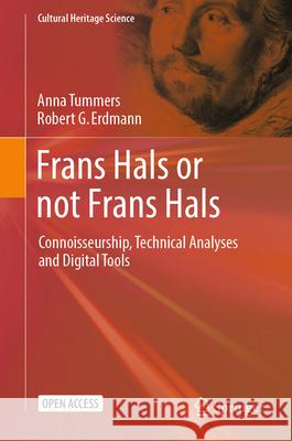 Frans Hals or not Frans Hals: Connoisseurship, Technical Analyses and Digital Tools Robert Erdmann 9783031594885 Springer