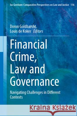 Financial Crime, Law and Governance: Navigating Challenges in Different Contexts Doron Goldbarsht Louis d 9783031595462 Springer