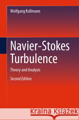 Navier-Stokes Turbulence: Theory and Analysis Wolfgang Kollmann 9783031595776 Springer