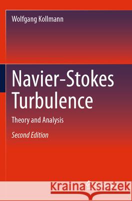 Navier-Stokes Turbulence: Theory and Analysis Wolfgang Kollmann 9783031595806 Springer