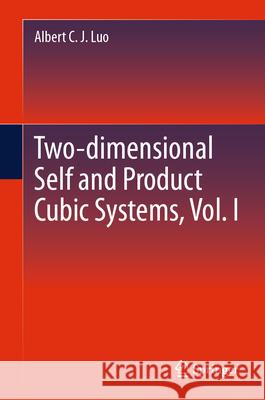 Two-Dimensional Self and Product Cubic Systems, Vol. I Albert C. J. Luo 9783031595813 Springer