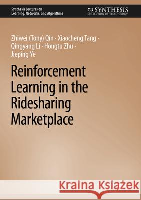 Reinforcement Learning in the Ridesharing Marketplace Qin                                      Xiaocheng Tang Qingyang Li 9783031596391 Springer