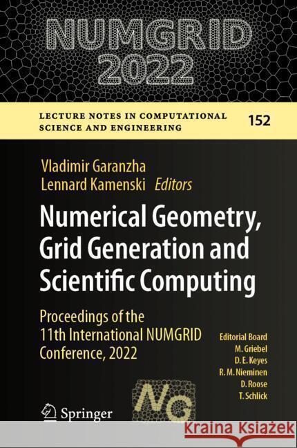 Numerical Geometry, Grid Generation and Scientific Computing: Proceedings of the 11th International Conference, Numgrid 2022 Vladimir Garanzha Lennard Kamenski Hang Si 9783031596513 Springer