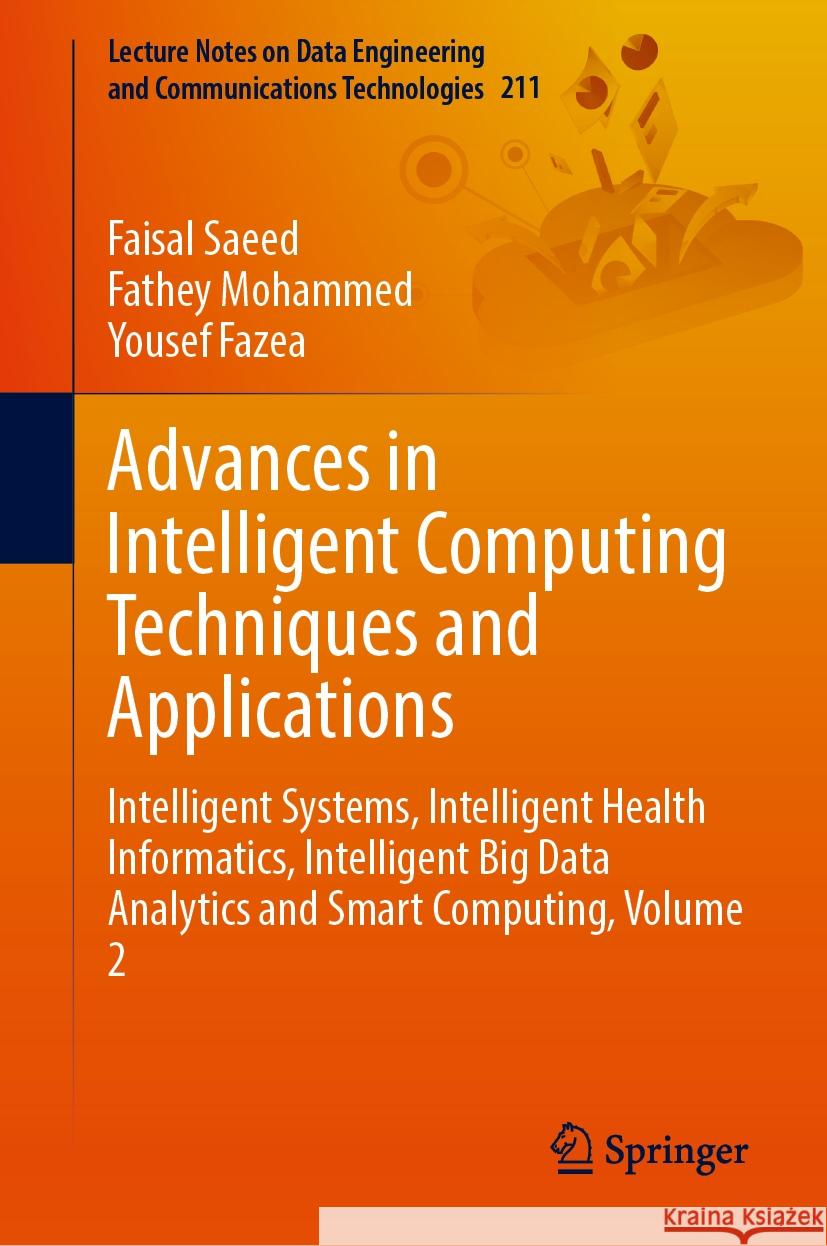 Advances in Intelligent Computing Techniques and Applications: Intelligent Systems, Intelligent Health Informatics, Intelligent Big Data Analytics and Faisal Saeed Fathey Mohammed Yousef Fazea 9783031597060 Springer