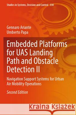 Embedded Platforms for UAS Landing Path and Obstacle Detection II Gennaro Ariante, Umberto Papa 9783031597565 Springer International Publishing